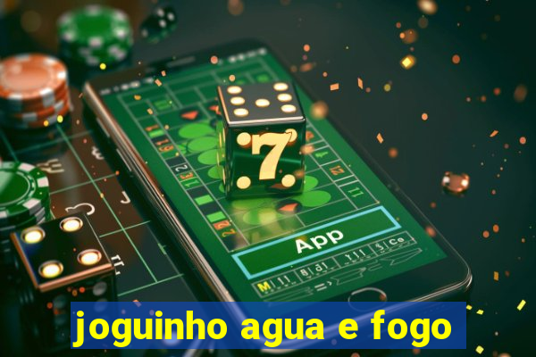 joguinho agua e fogo